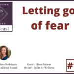 Showing up with Perspective and Letting Go of Fear.  Alison shares her story of battling illness, and finding direction through her passion of helping others.